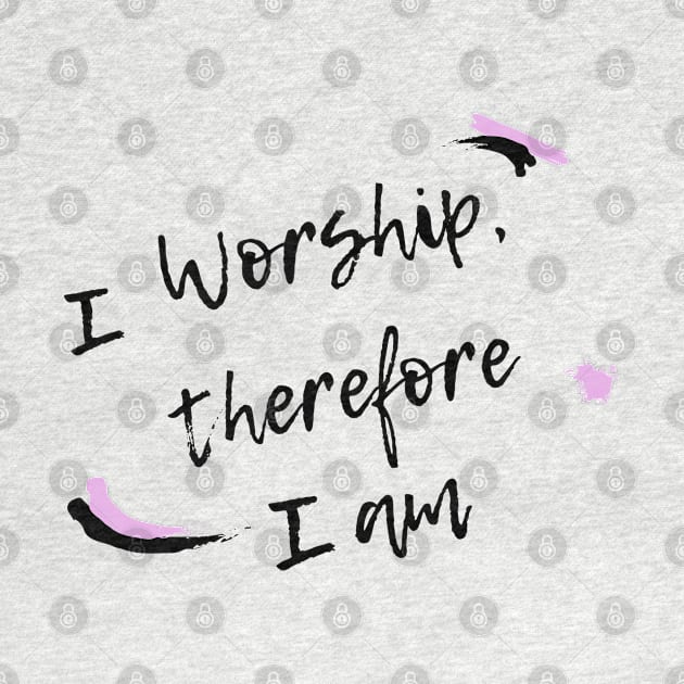 I worship therefore I am by Mission Bear